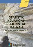 Statistik Keuangan Pemerintah Daerah Provinsi Papua Barat 2021