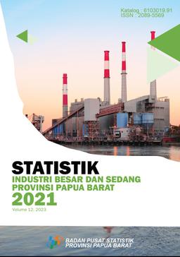 Large And Medium Industrial Statistics Of Papua Barat Province 2021