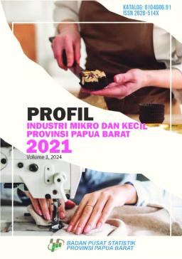 Profile Of Micro And Small Industry Of Papua Barat Province 2021