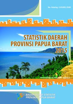 Statistik Daerah Provinsi Papua Barat 2015