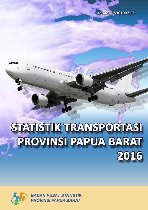 Statistik Transportasi Provinsi Papua Barat 2016