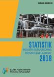 Large Medium Manufacturing Industrial Statistics Of Papua Barat Province 2018