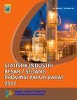 Statistik Industri Besar/Sedang Provinsi Papua Barat 2012