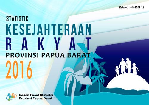 Welfare Statistics of Papua Barat Province 2016