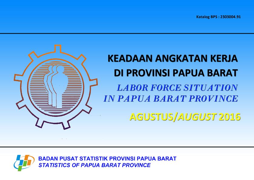 Labor Force Situation in Papua Barat Province August 2016