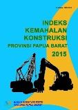 Construction Cost Indices of Papua Barat Province 2015