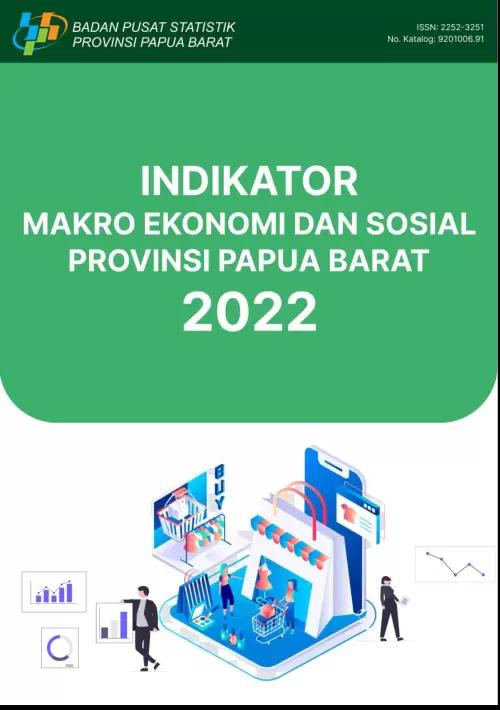 Indikator Makro Ekonomi dan Sosial Provinsi Papua Barat Tahun 2022