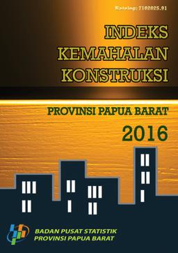 Indeks Kemahalan Konstruksi Provinsi Papua Barat 2016