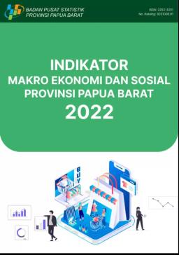 Indikator Makro Ekonomi Dan Sosial Provinsi Papua Barat Tahun 2022