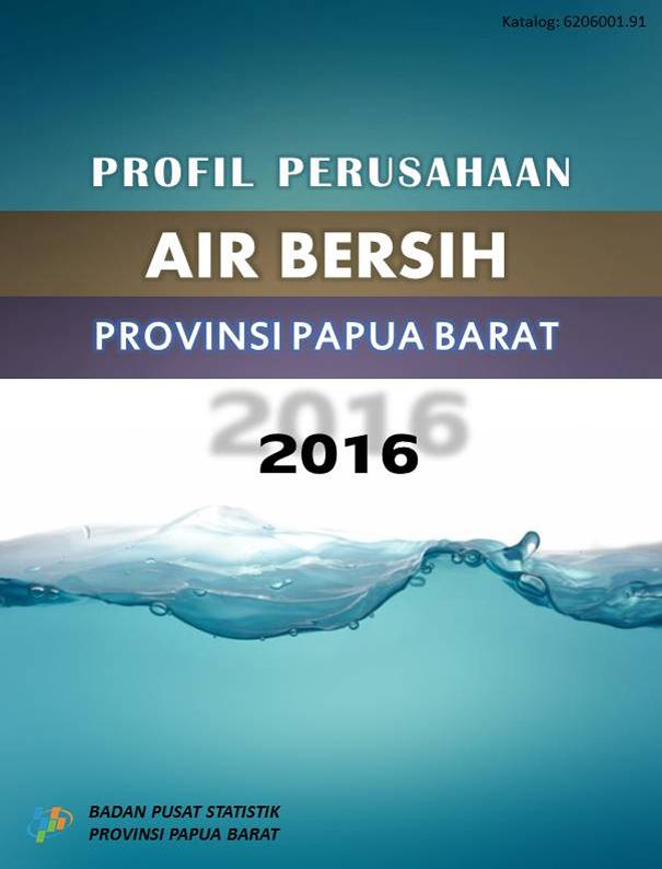 Profil Perusahaan Air Bersih Provinsi Papua Barat 2015/2016