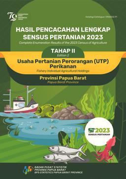 Complete Enumeration Results Of The 2023 Census Of Agriculture - Edition 2 Fishery Individual Agricultural Holdings Papua Barat Province