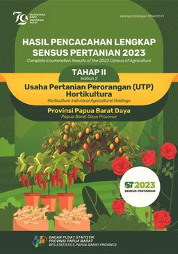 Hasil Pencacahan Lengkap Sensus Pertanian 2023 - Tahap Iiusaha Pertanian Perorangan (UTP) Hortikultura Provinsi Papuabaratdaya