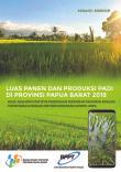 Luas Panen Dan Produksi Padi Di Provinsi Papua Barat 2019