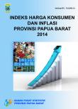 Indeks Harga Konsumen Dan Inflasi Provinsi Papua Barat 2014